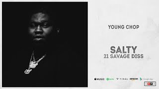 Young Chop - Salty (21 Savage Diss)