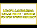 DevOps & SysAdmins: Gitlab nginx - Unable to stop https redirect