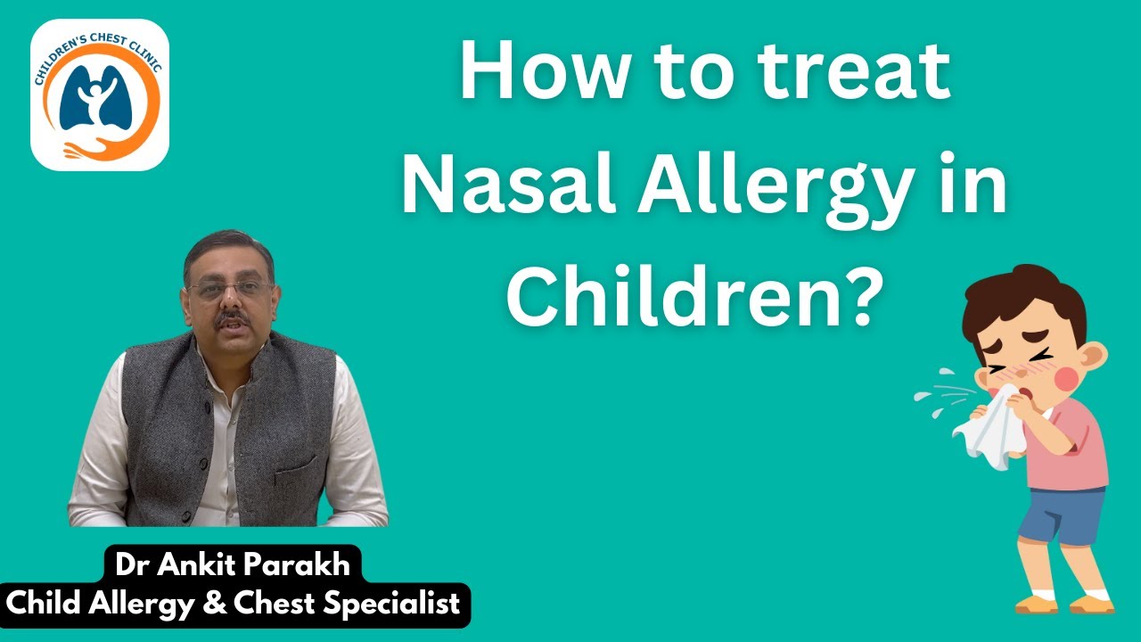 How To Treat Nasal Allergy In Children? Dr Ankit Parakh, Child Allergy ...