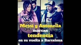 Messi y Antonella marcan tendencia en su vuelta a Barcelona