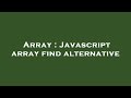 Array : Javascript array find alternative