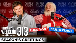 Season's Greetings w/ Santa | This Past Weekend w/ Theo Von #313