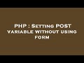 PHP : Setting POST variable without using form