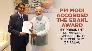 PM Modi accorded the Ebakl Award by President Surangel S. Whipps, Jr. of the Republic of Palau