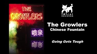 The Growlers - Going Gets Tough Chinese Fountain