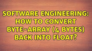 Software Engineering: How to convert byte-array (4 bytes) back into float?