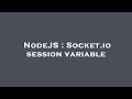 NodeJS : Socket.io session variable