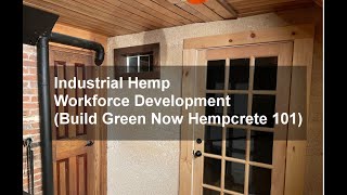 Industrial Hemp Workforce Development (Build Green Now Hempcrete 101)