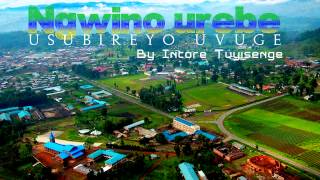 Ngwino urebe by Intore Tuyisenge