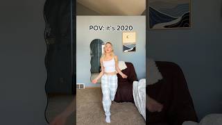 POV: it’s 2020