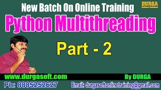 Advanced Python || Python Multithreading Part - 2 || by Durga On 13-09-2018