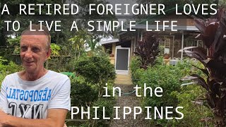 A RETIRED FOREIGNER LOVES TO LIVE A SIMPLE LIFE IN THE PHILIPPINES I SIMPLE LIVING I #naturelovers