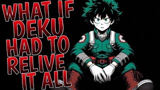 What If Deku Had to Relive It All  | Part 2