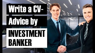 Write a superb CV – Advice from an INVESTMENT BANKER