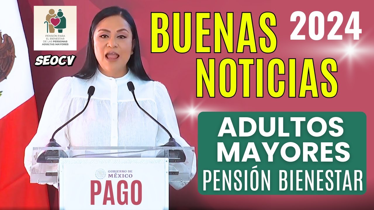 BUENAS NOTICIAS ADULTOS MAYORES💥FECHA DE PAGO PENSIÓN 2024! 🎁¡Incluye ...