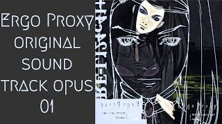 Ergo Proxy original sound track opus 01