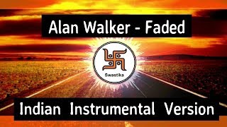 Alan Walker - Faded | Indian Instrumental Version |
