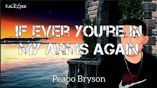 If Ever You're in My Arms Again | by Peabo Bryson | KeiRGee Lyrics Video
