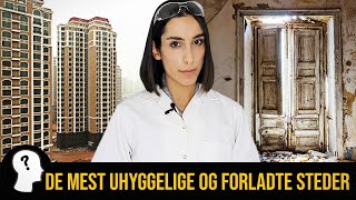 DE MEST UHYGGELIGE OG FORLADTE STEDER I VERDEN