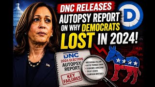 DNC Releases Autopsy Report on 2024 Election Loss
