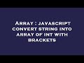 Array : javascript convert string into array of int with brackets