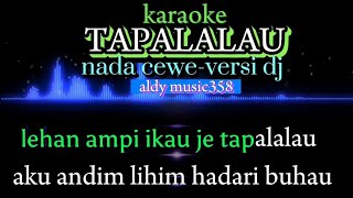 KARAOKE TAPALALAU | NADA CEWE VERSI DJ | REMIX DAYAK