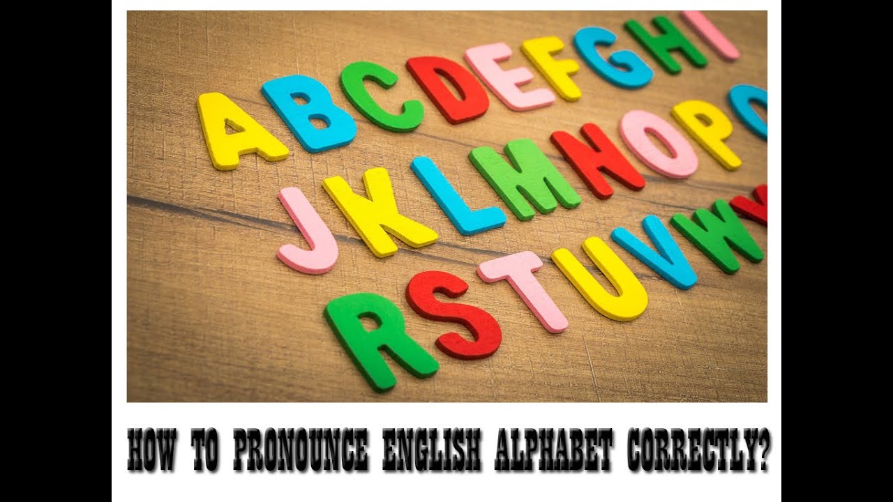 HOW TO PRONOUNCE ENGLISH ALPHABET CORRECTLY? - YouTube