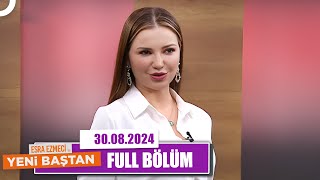 Esra Ezmeci ile Yeni Baştan | 30 Ağustos 2024