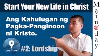 ONE 2 ONE Ano ang Katuruan ng Bibliya Tungkol sa pagka Panginoon ni Kristo? (Lesson 2: Lordship)