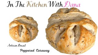 Artisan-Like Peppered Caraway Bread - So easy you won't believe it!