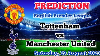 Tottenham Hotspur vs Manchester United Prediction and Betting Tips | 19th August 2023