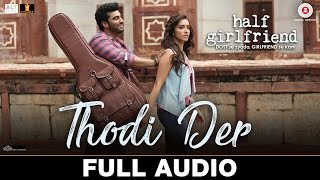 Thodi Der - Full Audio | Half Girlfriend | Arjun K & Shraddha K | Farhan Saeed & Shreya Ghoshal