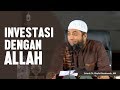 Investasi dengan Allah, Ustadz DR Khalid Basalamah, MA