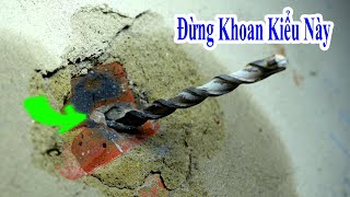 cách khoan xuyên tường đảm bảo 100% không bao giờ bị vỡ mặt bên ngoài, đừng khoan tường kiểu này