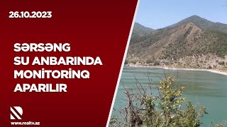 Sərsəng su anbarında monitorinq aparılır - Hazırda 4 rayonun ərazisi anbarın suyu ilə təmin edilir