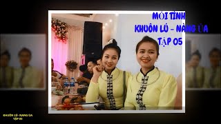 Hát Thái: Mối tình Khuôn Lu - Nàng Ủa (Tập 05) Sưu tầm và gìn giữ