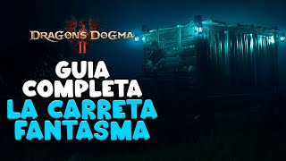 Guía: La Carreta Fantasma | Dragon's Dogma 2