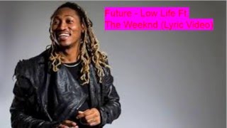Future - Low Life ft. The Weeknd (LYRIC VIDEO)