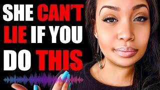 How To Get The Truth Out Of A Woman (Psychology Backed)