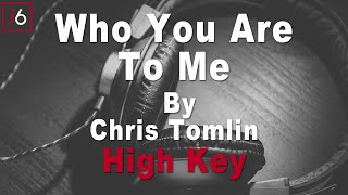 Chris Tomlin | Who You Are To Me Instrumental Music and Lyrics High Key