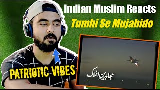 Indian Reaction | Tumhi Se Aye Mujahido | Mujahideen e Aflak | Alamgir