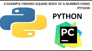 # EXAMPLE FINDING SQUARE ROOT OF A NUMBER USING PYTHON