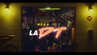 La DT - Neka One (Official Video)