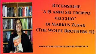 Recensione "A 15 anni sei troppo vecchio" di Markus Zusak (The Wolfe Brothers #1)