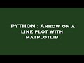 PYTHON : Arrow on a line plot with matplotlib