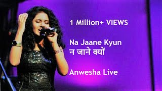Na Jaane Kyun || Chhoti Si Baat || ANWESHA's Best Live Concert || Full HD