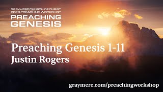 Preaching Genesis 1-11 • Justin Rogers • Graymere Preaching Workshop 2023