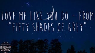 Ellie Goulding - Love Me Like You Do - From "Fifty Shades Of Grey" (Lyrics)