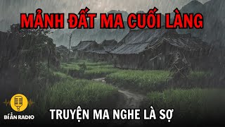 Recap | 3 tiếng nghe truyện ma Mảnh đất ma ám cuối làng #chuyenma #truyendemkhuya #truyenmalangque