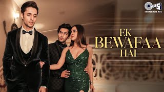 Ek Bewafaa Hai - Remix | Akshay, Kareena | Krystle D Souza & Siddharth Gupta | Sad Love Song